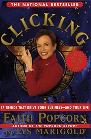 clicking 17 trends that drive your business and your life revised edition faith popcorn ,lys marigold