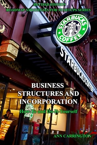 business structures and incorporation 1st edition ann carrington 1884573894, 978-1884573897