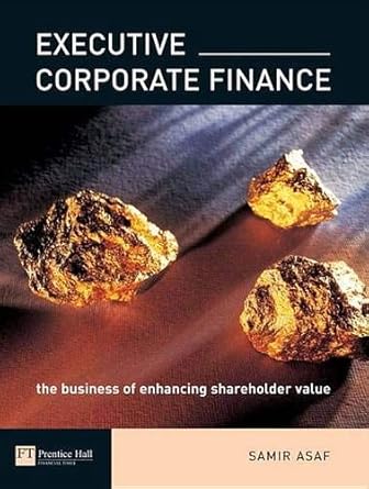 executive corporate finance the business of enhancing shareholder value 1st edition samir asaf 0273675494,