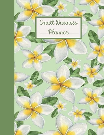 small business planner 50 checklists and forms to start and manage a small business white and yellow blossoms