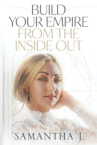 build your empire from the inside out 1st edition samanta j brunskill 979-8753988751