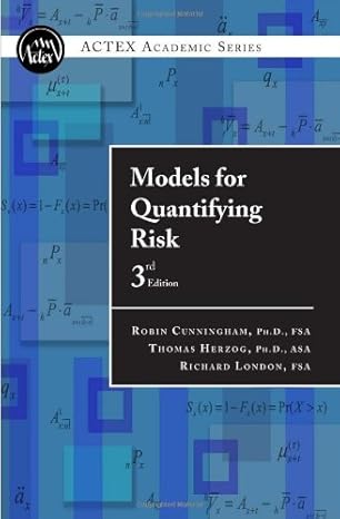 models for quantifying risk 3rd edition fsa robin j. cunningham, ph.d. ,asa thomas n. herzog, ph.d. ,fsa