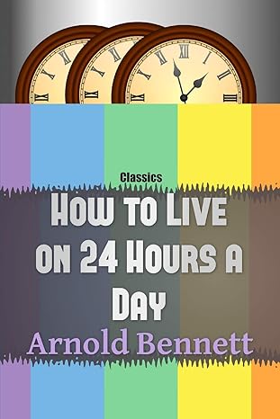 how to live on 24 hours a day 1st edition arnold bennett ,mxumu mxama 1797512757, 978-1797512754