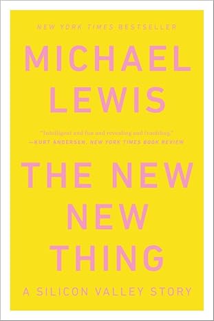 the new new thing a silicon valley story 1st edition michael lewis 0393347818, 978-0393347814