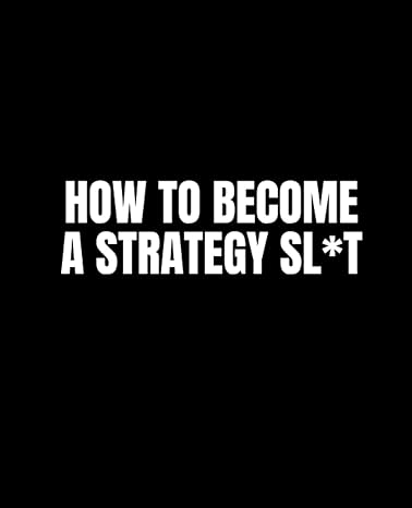 how to become a strategy sl t mix your business with your pleasure 1st edition erika eileen b0ccxly5z6