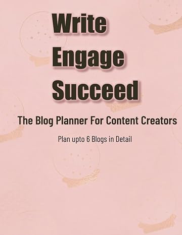 write engage succeed blog planner for content creators 1st edition s c sharp silence b0cf48v12q