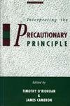 interpreting the precautionary principle 1st edition timothy oriordan 1853832006, 978-1853832000