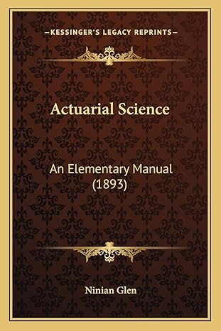 actuarial science an elementary manual 1st edition ninian glen 1166433854, 978-1166433857