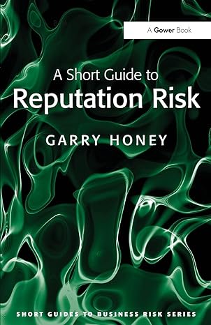 a short guide to reputation risk 1st edition garry honey 0566089955, 978-0566089954