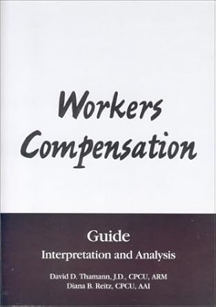 workers compensation guide interpretation and analysis 1st edition susan l. massmann ,david d. thamann ,diana