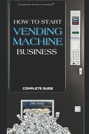 how to start vending machine business glamandronny business consulting complete guide edition 1st edition