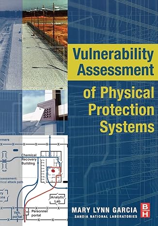 vulnerability assessment of physical protection systems 1st edition mary lynn garcia 0750677880,