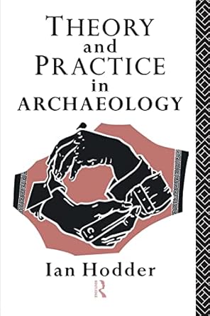 theory and practice in archaeology 1st edition ian hodder 0415127777, 978-0415127776