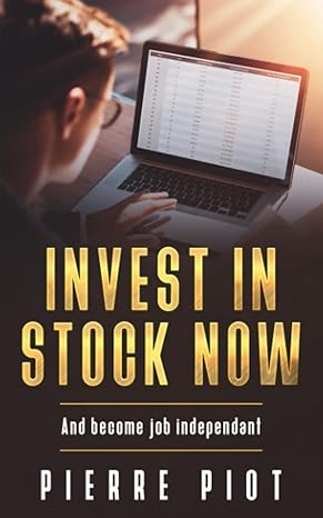 invest in stock now and become job independant 1st edition pierre piot 979-8834729464