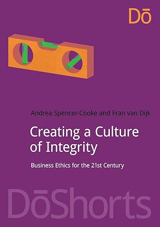 creating a culture of integrity 1st edition andrea spencer-cooke 1910174599, 978-1910174593