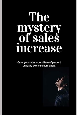 the mystery of sales increase grow your sales around tens of percent with minimum effort and maximum effect