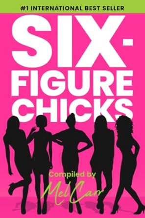 six figure chicks 1st edition mel carr ,alexandria manning ,ashlee mckinnon ,carey conley ,jennifer drago