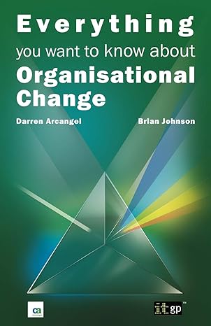 everything you want to know about organisational change 1st edition it governance publishing 1849281971,