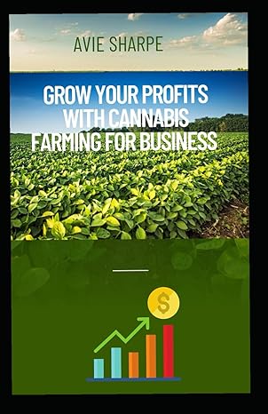 grow your profits with cannabis farming for business 1st edition avie sharpe 979-8863479774