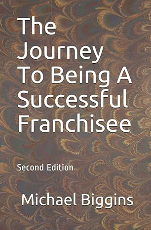 the journey to being a successful franchisee 1st edition michael biggins 1720015082, 978-1720015086