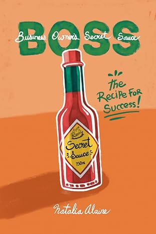 business owners secret sauce the recipe for success 1st edition natalia alaine 979-8988028512