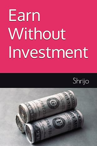 earn without investment 1st edition shri jo 979-8862176551