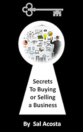 secrets to buying or selling a business 1st edition sal acosta 1521488053, 978-1521488058