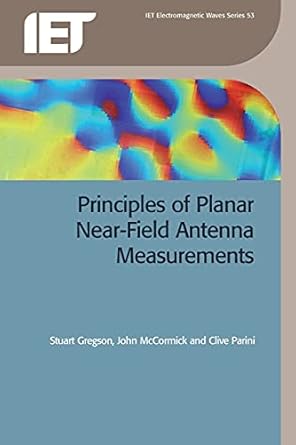 principles of planar near field antenna measurements 1st edition stuart gregson ,john mccormick ,clive parini