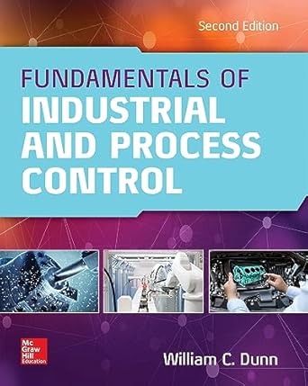 fundamentals of industrial instrumentation and process control 2e 2nd edition william dunn 1265793654,