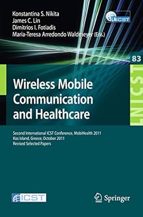 wireless mobile communication and healthcare second international icst conference mobihealth 2011 kos island