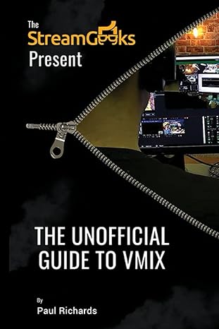 the unofficial guide to vmix professional live video production software overview 1st edition paul richards