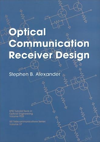 optical communication receiver design 1st edition stephen b. alexander 0819420239, 978-0819420237