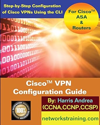 cisco vpn configuration guide step by step configuration of cisco vpns for asa and routers 1st edition harris