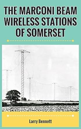 the marconi beam wireless stations of somerset 1st edition larry bennett 1803697857, 978-1803697857