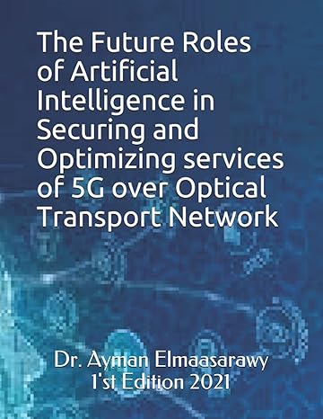 the future roles of artificial intelligence in securing and optimizing services of 5g over optical transport