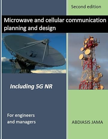 microwave and cellular communication planning and design for engineers and managers 1st edition mr. abdiasis