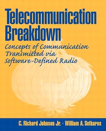 telecommunication breakdown concepts of communication transmitted via software defined radio 1st edition c.