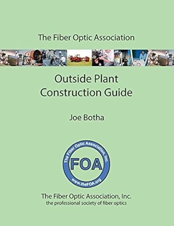 the foa outside plant fiber optics construction guide 1st edition joe botha 1523925825, 978-1523925827