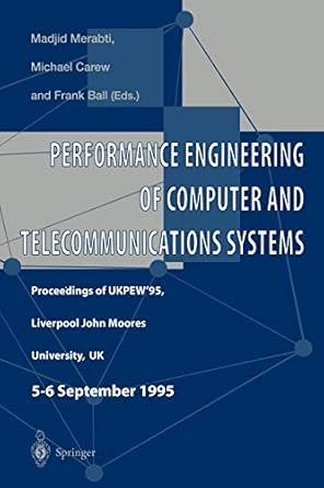 performance engineering of computer and telecommunications systems proceedings of ukpew 95 liverpool john