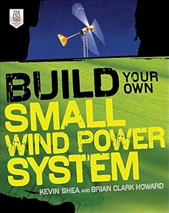 build your own small wind power system 1st edition kevin shea ,brian howard 0071761578, 978-0071761574