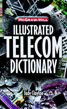 mcgraw hill illustrated telecommunications dictionary 1st edition jade clayton 0070120633, 978-0070120631