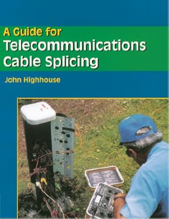 a guide for telecommunications cable splicing 1st edition john highhouse 0827380666, 978-0827380660