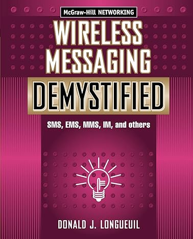 wireless messaging demystified sms ems mms im and others 1st edition donald j. longueuil 0071386297,