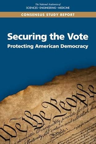 securing the vote protecting american democracy 1st edition and medicine national academies of sciences,