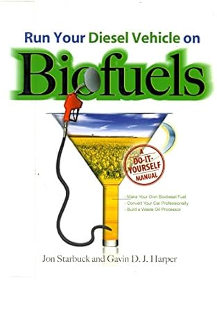 run your diesel vehicle on biofuels a do it yourself manual a do it yourself manual 1st edition jon starbuck