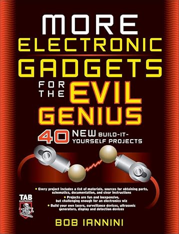 more electronic gadgets for the evil genius 40 new build it yourself projects 1st edition robert iannini