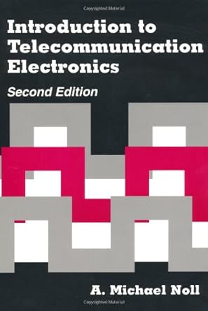 introduction to telecommunication electronics 2nd ed subsequent edition a michael noll 0890068283,