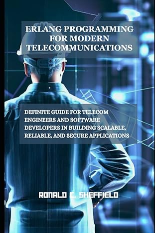 erlang programming for modern telecommunications definite guide for telecom engineers and software developers