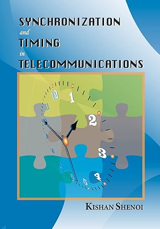 synchronization and timing in telecommunications 1st edition kishan shenoi 1439226326, 978-1439226322