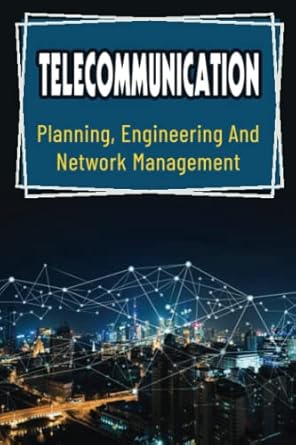 telecommunication planning engineering and network management 1st edition alyson waldvogel 979-8841644996